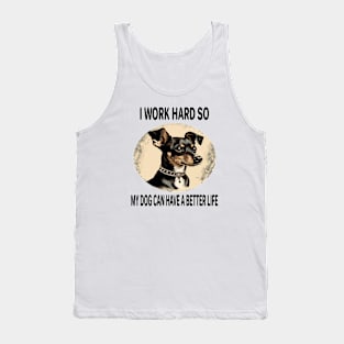 I WORK HARD SO MY DOG CAN HAVE A BETTER LIFE Tank Top